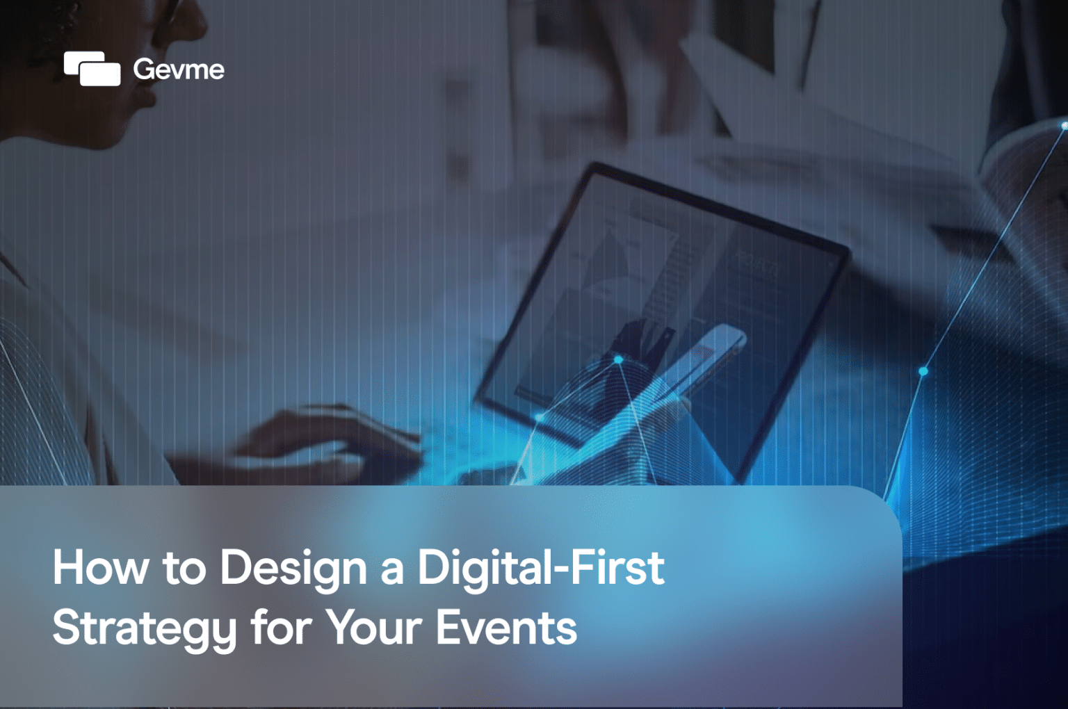 How to Design a DigitalFirst Strategy for Your Events