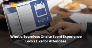 Seamless Onsite Event Experience