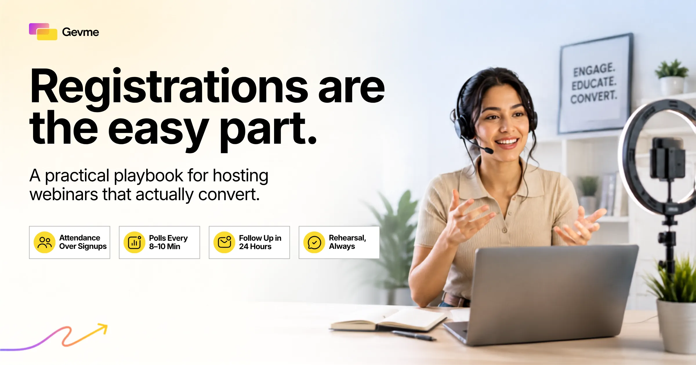 Webinar registrations are the easy part