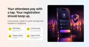 Your attendees pay with a tap, your registration should keep up: a local buyer's guide to event management software in Singapore