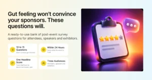 Gut feeling won't convince your sponsors: a ready-to-use bank of post-event survey questions for attendees, speakers and exhibitors