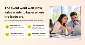 How to hand event registration data to your CRM and sales team cleanly, within two days