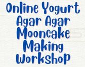  Online Yogurt Agar Agar Mooncake Making Workshop 
