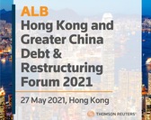  ALB Hong Kong and Greater China Debt & Restructuring Forum 2021  