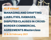  ALB Virtual Managing and Drafting Liabilities, Damages, Disputes Clauses in Cross-Border Commercial Agreements Masterclass 2021 