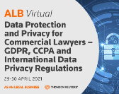  ALB Virtual Data Protection and Privacy for Commercial Lawyers – GDPR, CCPA and International Data Privacy Regulations (2-Part Webinar) 
